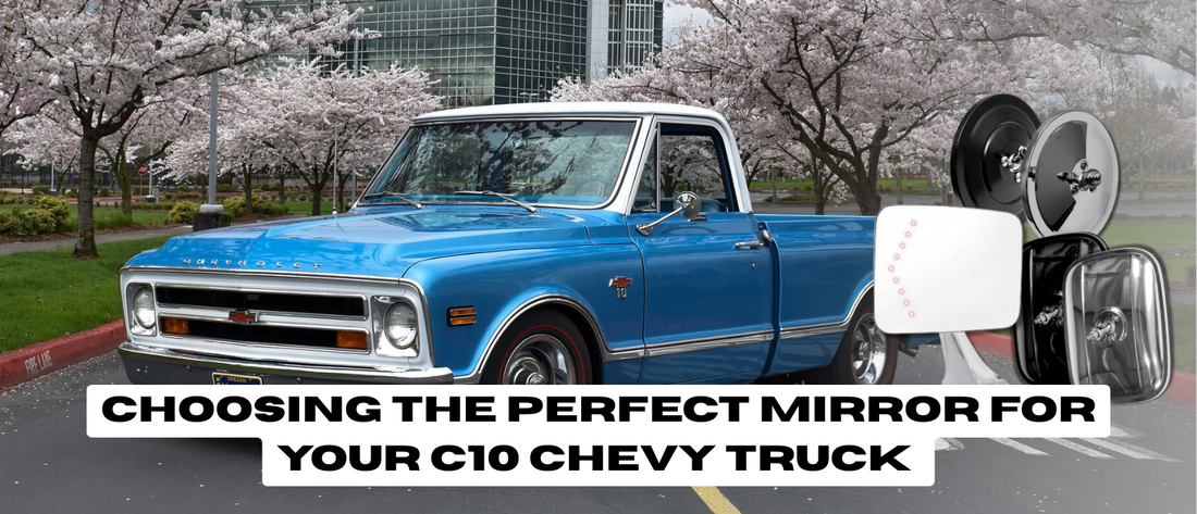 1967-1972 C10 Truck Mirrors - Choosing the Perfect Mirror for Your C10 Chevy Truck